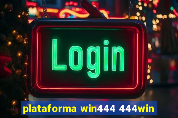 plataforma win444 444win